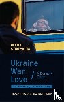 Stiazhkina, Olena - Ukraine, War, Love