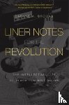 Brooks, Daphne A. - Liner Notes for the Revolution