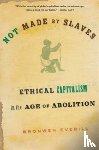 Everill, Bronwen - Not Made by Slaves