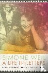 Weil, Simone - A Life in Letters