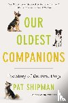 Shipman, Pat - Our Oldest Companions