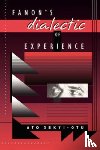 Sekyi-Otu, Ato - Fanon’s Dialectic of Experience