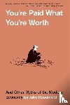 Rosenfeld, Jake - You’re Paid What You’re Worth