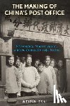 Tsai, Weipin - The Making of China’s Post Office