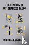 Jackson, Michelle - The Division of Rationalized Labor