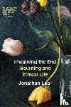 Lear, Jonathan - Imagining the End