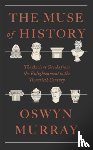 Murray, Oswyn - The Muse of History
