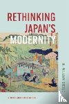 Steele, M. William - Rethinking Japan's Modernity
