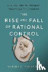 Mansfield, Harvey Claflin - The Rise and Fall of Rational Control