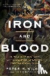 Wilson, Peter H. - Iron and Blood: A Military History of the German-Speaking Peoples Since 1500
