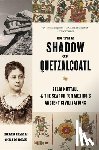 Grindle, Merilee - In the Shadow of Quetzalcoatl