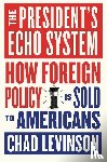 Levinson, Chad - The President's Echo System