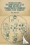Chu, Shiuon - Reinventing Examination and the State in Twentieth-Century China and Taiwan