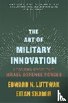 Luttwak, Edward N., Shamir, Eitan - The Art of Military Innovation
