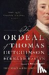 Bailyn, Bernard (Harvard University) - The Ordeal of Thomas Hutchinson