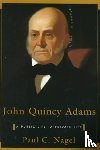 Nagel, Paul Chester - John Quincy Adams