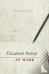 Cook, Eleanor - Elizabeth Bishop at Work