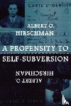 Hirschman, Albert O. - A Propensity to Self-Subversion