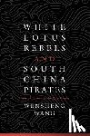 Wang, Wensheng - White Lotus Rebels and South China Pirates