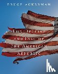 Ackerman, Bruce - The Decline and Fall of the American Republic