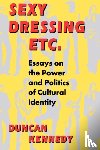 Kennedy, Duncan - Sexy Dressing Etc.