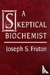 Fruton, Joseph S. - A Skeptical Biochemist
