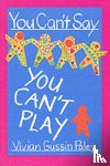 Paley, Vivian Gussin - You Can’t Say You Can’t Play