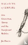 Downs, Jim - Maladies of Empire