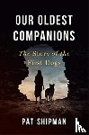 Shipman, Pat - Our Oldest Companions