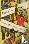Brown, Jonathan C. - Cuba’s Revolutionary World