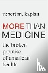 Kaplan, Robert M. - More than Medicine