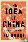 Xu, Guoqi - The Idea of China