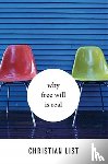 List, Christian - Why Free Will Is Real