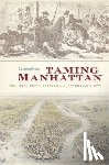 McNeur, Catherine - Taming Manhattan