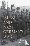 Motadel, David - Islam and Nazi Germany’s War