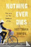 Nguyen, Viet Thanh - Nothing Ever Dies