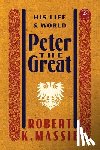 Robert K. Massie - Peter the Great: His Life and World