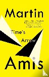 Amis, Martin - Amis, M: Time's Arrow