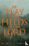 Matthiessen, Peter - At Play in the Fields of the Lord