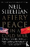 Sheehan, Neil - A Fiery Peace in a Cold War