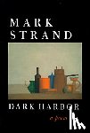 Strand, Mark - Dark Harbor