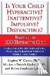 Garber, Stephen W., Garber, Marianne Daniels, Spizman, Robyn Freedman - Is Your Child Hyperactive? Inattentive? Impulsive? Distractable?