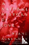 Ackerman, Diane - A Natural History of Love