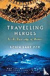 Lane Fox, Robin - Travelling Heroes