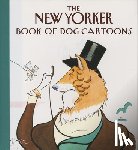 The New Yorker - The New Yorker Book of Dog Cartoons