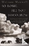 Maxwell, William - SO LONG SEE YOU TOMORROW
