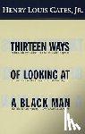 Gates, Henry Louis - Thirteen Ways of Looking at a Black Man