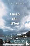 Egan, Timothy - Lasso the Wind