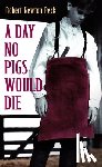 Peck, Robert Newton - A Day No Pigs Would Die