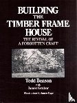 Benson, Tedd - Building the Timber Frame House